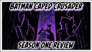 BATMAN CAPED CRUSADER SEASON 1 REVIEW