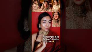 Finally recreated RADHIKA MERCHANT'S Wedding Look ✨ #makeuptutorial #shortsviral