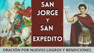 PIDE a SAN JORGE y a SAN EXPEDITO que BENDIGAN tus LOGROS