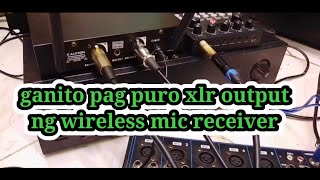 ganito pag puro xlr output ng wireless mic receiver