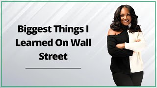 Biggest Things I Learned On Wall Street