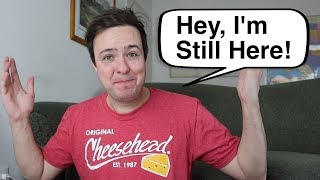 Where The Hell Have I Been? (BIG NEWS!)