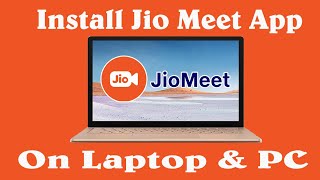 How to Install JioMeet App on Laptop / Pc 2020