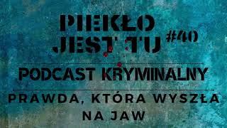 Podcast 40. Prawda, która wyszła na jaw