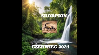 SKORPION  -  HOROSKOP  NA MIESIĄC CZERWIEC 2024