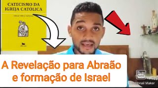 Catecismo da Igreja Católica (A revelação a Abraão e formação do povo de Israel) EP 7