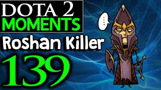 Dota 2 Moments #139 - Roshan Killer