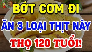 Người Đến Tuổi 50 Cứ Ăn Nhiều 3 LOẠI THỊT Này Sẽ Đánh Bay UNG THƯ, SỐNG RẤT THỌ