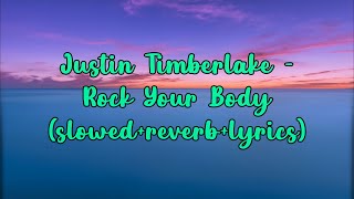 Justin Timberlake - Rock Your Body (slowed+reverb+lyrics)