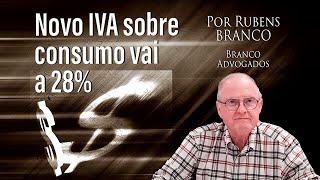 Alterações na reforma tributária elevam IVA a 28%