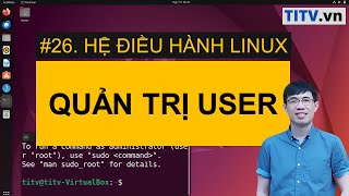 LPI - Tự học Linux Bài 26 - Quản trị người dùng trong hệ thống Linux