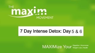 7Day Detox (Day 5-6) with The Maxim Movement