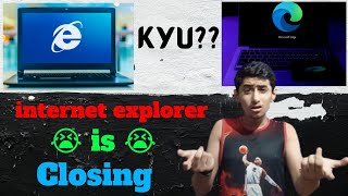 🤔🤔🤔Why Internet Explorer Is CLOSING???😭😭😭