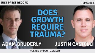 The Ingredients for Personal Growth with Adam Bruderly and Justin Castelli | Just Press Record Ep. 6