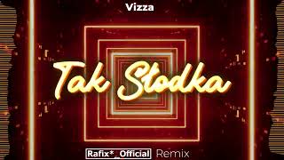 Vizza - Tak Słodka ( Rafix*_Official Remix )