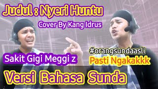 Viral !!! SAKIT GIGI Versi BAHASA SUNDA - MEGGI Z - NYERI HUNTU COVER BY KANG IDRUS