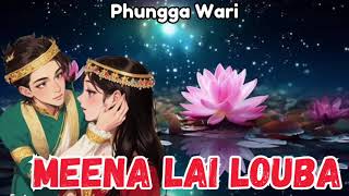 Meena Lai Louba || Full Episode || Phungga Wari || Folk Tale || Heirang Leirang