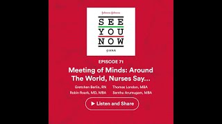 71: Meeting of Minds: Around The World, Nurses Say…