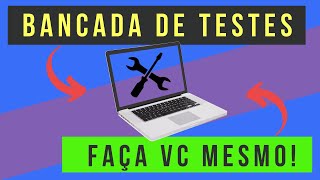 APRENDA a fazer uma BANCADA DE TESTES em CASA !!