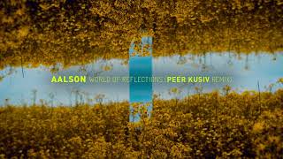 Aalson - World Of Reflections (Peer Kusiv remix)