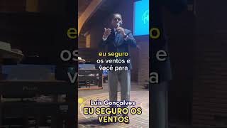 Eu Seguro os Ventos  - Luís Gonçalves