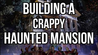 Building a Crappy Haunted Mansion