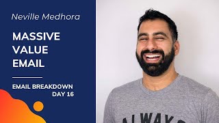 Neville Medhora | "MASSIVE Value Email" (Proven Email Breakdowns #16/50)