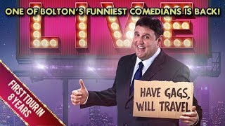 Peter Kay "Have Gags, Will Travel" 2018/19 Live Tour