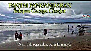 SUASANA PANTAI PANGANDARAN SELEPAS GEMPA CIANJUR