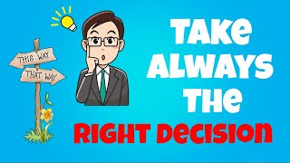 How To Always Make The Right Decision