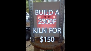 How to build a kiln for $150 that will reach 2300F temperature