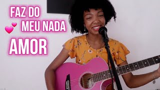 Faz do meu nada Amor - Ir. Kelly Patrícia - Cover Grazzy Ribeiro - Letra e Cifra na descrição