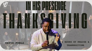 David Forlu - IN HIS PRESENCE // 2 HRS OF PRAISE & THANKSGIVING