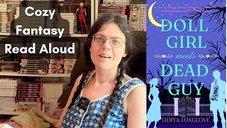 "Doll Girl Meets Dead Guy" read-aloud, pt. 2 // cozy fantasy romance audiobook