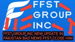 FFST GROUP INC NEW UPDATE IN PAKISTAN BAD NEWS FFST CLOSE HIM 2023