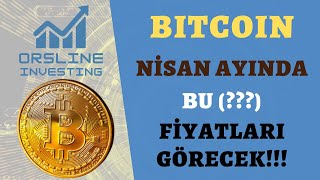 Bitcoin Nisan Ayında Bu Fiyatları Görecek