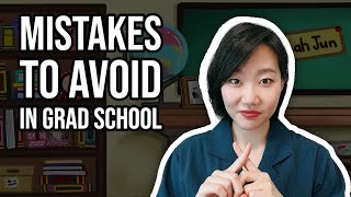 3 mistakes to avoid as a graduate school student