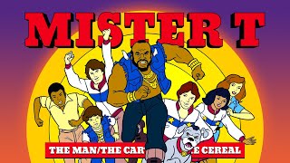 The Man, The Cartoon, The Cereal: The Story of the Mr. T Cartoon (aka Mister T)