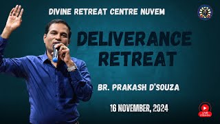 BR. PRAKASH D'SOUZA : LIVE DELIVERANCE RETREAT - 16-11-24 - Divine Retreat Centre - Nuvem, Goa.