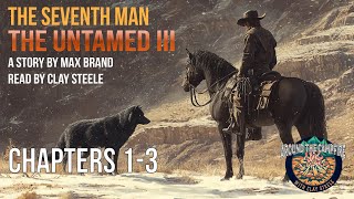 Around the Campfire with Clay Steele: THE UNTAMED III - THE SEVENTH MAN #campfiretales