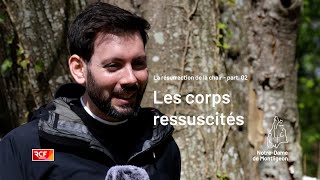 Les super pouvoirs des corps ressuscités - La résurrection des corps, partie 02