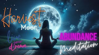 Powerful Meditation for Abundance: The Super Harvest Moon is Here!