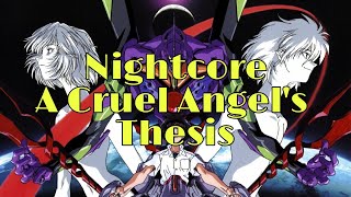 Nightcore - A Cruel Angel's Thesis | Yōko Takahashi [Neon Genesis Evangelion - Opening 1]