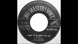 Tony Osborne - I want to be happy cha cha