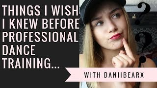 Things I wish I knew before professional dance training....(HELPFUL ADVICE)