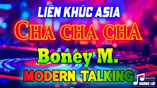 LK Cha Cha Cha Boney M, Modern Talking Sôi Động Một Thời | Hòa Tấu Cha Cha Cha Asia 7X 8X 9X