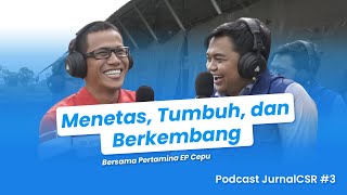 JurnalCSR #2 - Menetas, Tumbuh, dan Berkembang Bersama Pertamina EP Cepu