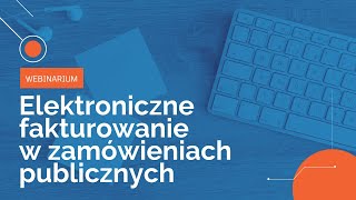 Elektroniczne fakturowanie w zamówieniach publicznych