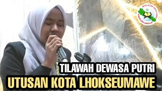 Tilawah Dewasa Putri - Utasan Kafilah Lhokseumawe || MTQ ACEH XXXVI 2023 Di Kab Simeulue