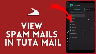 How to View Spam Mails in TutaMail 2024?